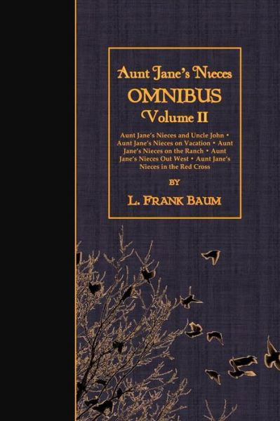 Cover for L Frank Baum · Aunt Jane's Nieces Omnibus, Volume Ii: Aunt Jane's Nieces and Uncle John - Aunt Jane's Nieces on Vacation - Aunt Jane's Nieces on the Ranch - Aunt Jan (Paperback Book) (2015)