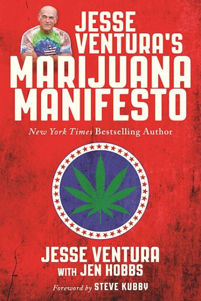 Cover for Jesse Ventura · Jesse Ventura's Marijuana Manifesto: How Lies, Corruption, and Propaganda Kept Cannabis Illegal (Hardcover Book) (2016)