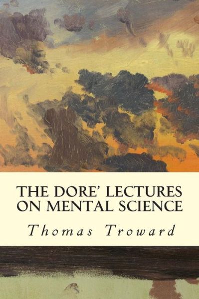 Cover for Thomas Troward · The Dore' Lectures on Mental Science (Pocketbok) (2015)