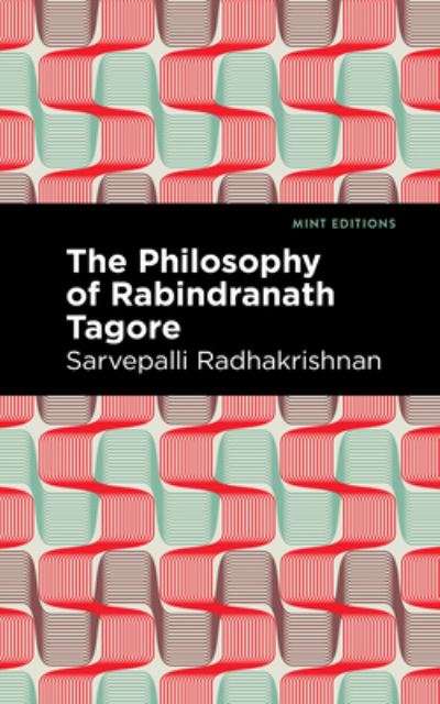 Cover for Sarvepalli Radhakrishnan · The Philosophy of Rabindranath Tagore - Mint Editions (Hardcover Book) (2022)