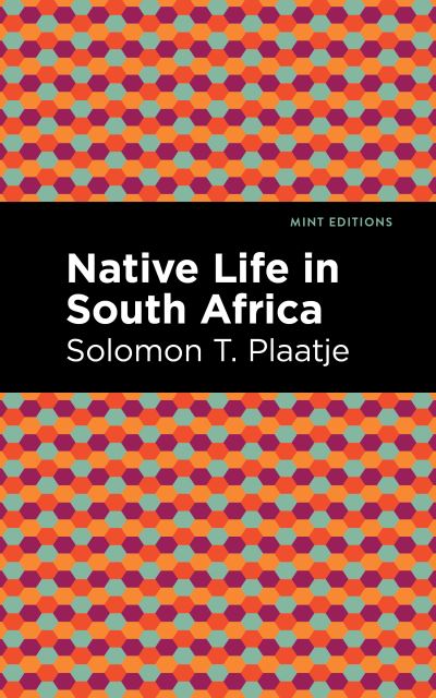 Cover for Solomon T. Plaatje · Native Life in South Africa - Mint Editions (Paperback Book) (2021)