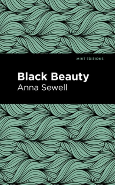 Black Beauty - Mint Editions - Anna Sewell - Bøker - Graphic Arts Books - 9781513221243 - 3. juni 2021