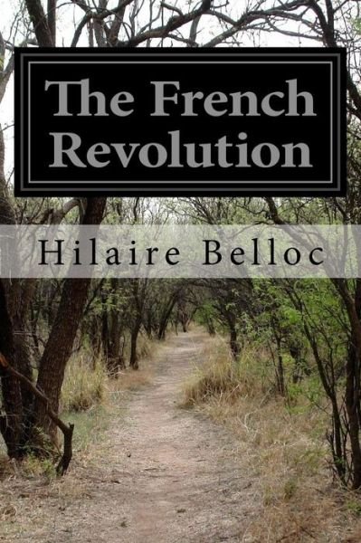 Cover for Hilaire Belloc · The French Revolution (Taschenbuch) (2015)