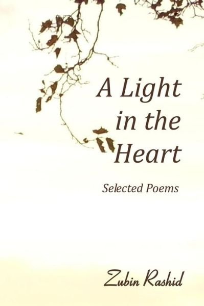 Cover for Zubin Rashid · A Light in the Heart: Selected Poems (Pocketbok) (2015)