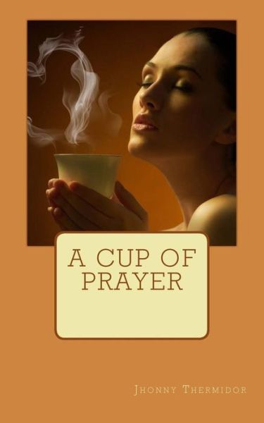 Cover for Jhonny Thermidor · A Cup of Prayer (Paperback Book) (2015)