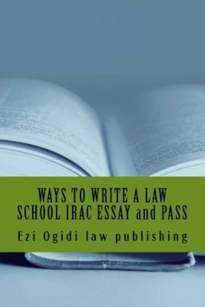 Cover for Ezi Ogidi Law Publishing · WAYS TO WRITE A LAW SCHOOL IRAC ESSAY and PASS (Taschenbuch) (2015)