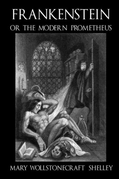Frankenstein, or the Modern Prometheus - c1830 (illustrated) - Mary Wollstonecraft Shelley - Livros - Createspace Independent Publishing Platf - 9781523824243 - 3 de fevereiro de 2016