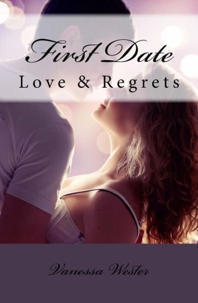 Cover for Vanessa Wester · First Date Love &amp; Regrets (Taschenbuch) (2016)