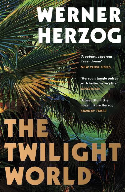 The Twilight World: Discover the first novel from the iconic filmmaker Werner Herzog - Werner Herzog - Books - Vintage Publishing - 9781529116243 - March 23, 2023