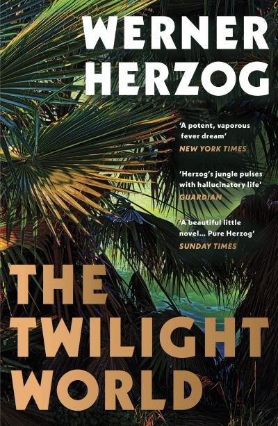 Cover for Werner Herzog · The Twilight World: Discover the first novel from the iconic filmmaker Werner Herzog (Pocketbok) (2023)