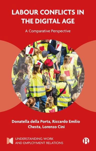 Cover for Della Porta, Donatella (Scuola Normale Superiore) · Labour Conflicts in the Digital Age: A Comparative Perspective - Understanding Work and Employment Relations (Hardcover Book) (2022)