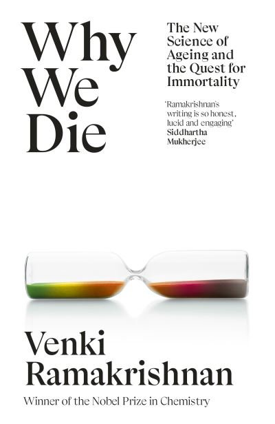 Cover for Venki Ramakrishnan · Why We Die: And How We Live: The New Science of Ageing and Longevity (Gebundenes Buch) (2024)