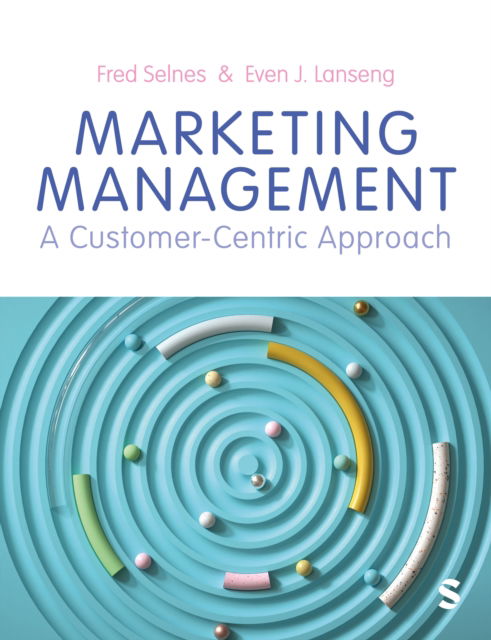 Marketing Management: A Customer-Centric Approach - Fred Selnes - Books - Sage Publications Ltd - 9781529624243 - November 28, 2024