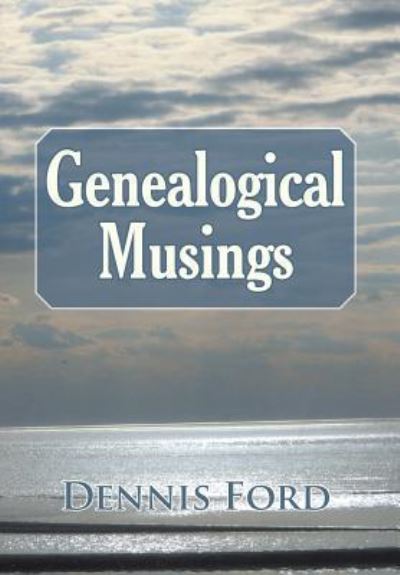 Cover for Dennis Ford · Genealogical Musings (Hardcover Book) (2018)