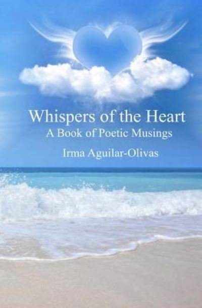 Cover for Irma Aguilar-Olivas · Whispers Of The Heart (Paperback Book) (2016)