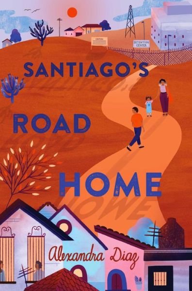 Cover for Alexandra Diaz · Santiago's Road Home (Paperback Book) (2021)