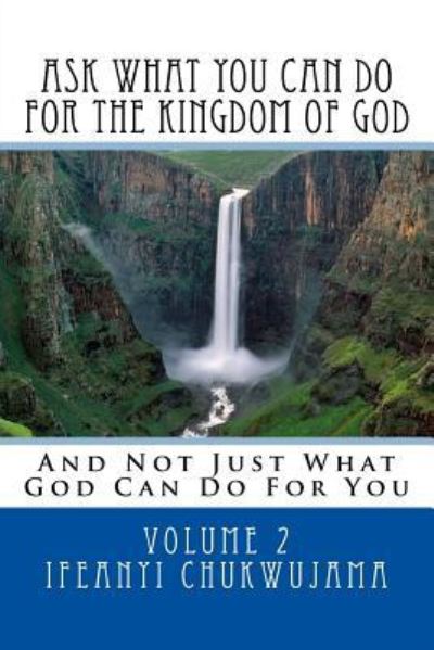 Cover for Ifeanyi Chukwujama · Ask What You Can Do For The Kingdom of God (Pocketbok) (2016)