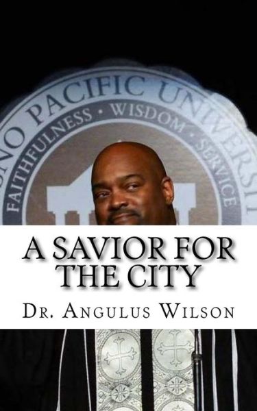 Cover for Dr Angulus D Wilson · A Savior For The City (Paperback Book) (2016)