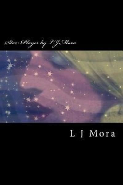 Cover for L J Mora · Star Player by L.J.Mora (Pocketbok) (2016)