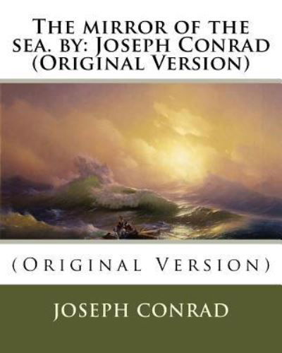 The mirror of the sea. by - Joseph Conrad - Böcker - Createspace Independent Publishing Platf - 9781535449243 - 23 juli 2016