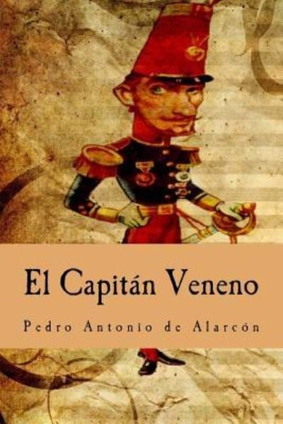 Cover for Pedro Antonio De Alarcon · El Capitan Veneno (Taschenbuch) (2016)