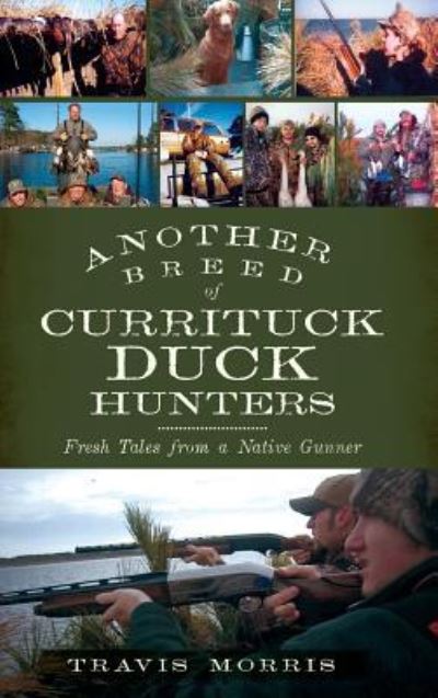 Cover for Travis Morris · Another Breed of Currituck Duck Hunters (Hardcover Book) (2012)