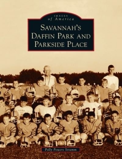 Cover for Polly Powers Stramm · Savannah's Daffin Park and Parkside Place (Hardcover Book) (2020)