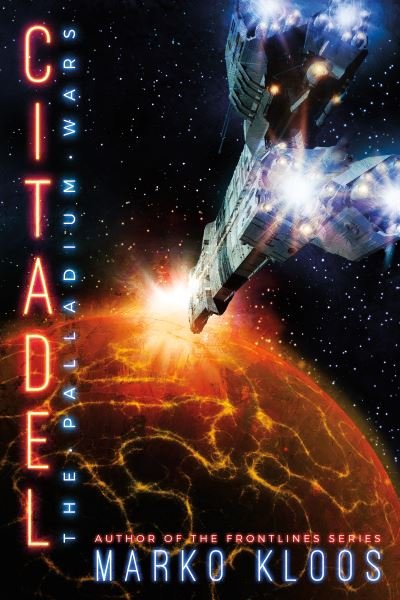 Citadel - The Palladium Wars - Marko Kloos - Kirjat - Amazon Publishing - 9781542027243 - tiistai 10. elokuuta 2021