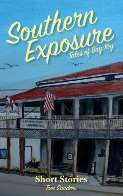 Cover for Tom Sanders · Southern Exposure Tales of Bay Key (Paperback Book) (2017)