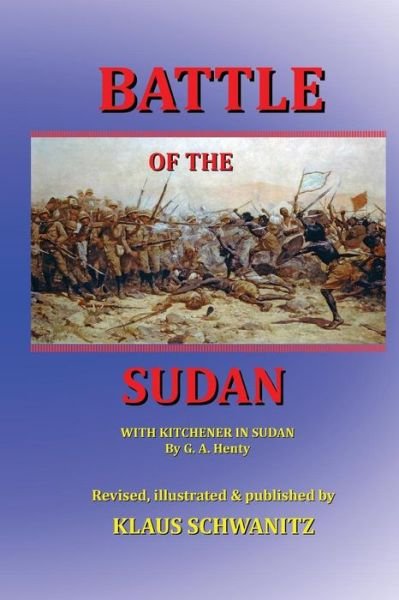 Cover for Klaus Schwanitz · Battle of the Sudan : With Kitchener in Sudan (Pocketbok) (2017)