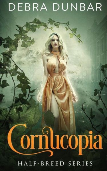 Cover for Debra Dunbar · Cornucopia (Half-breed Series) (Volume 3) (Book) (2017)