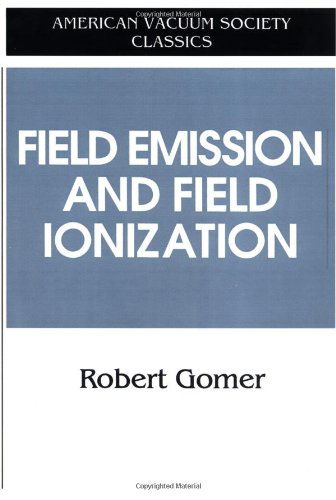 Cover for Robert Gomer · Field Emissions and Field Ionization - AVS Classics in Vacuum Science and Technology (Paperback Book) [New edition] (1992)