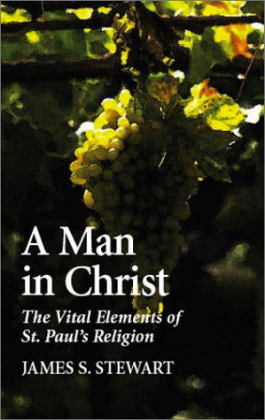 A Man in Christ - James S. Stewart - Bücher - Regent College Publishing - 9781573832243 - 1935