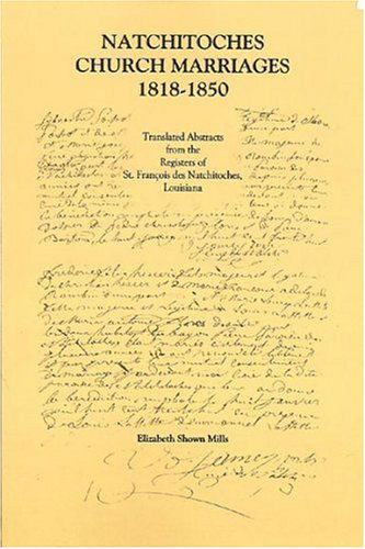 Cover for Elizabeth Shown Mills · Natchitoches Church Marriages, 1818-1850: Translated Abstracts from the Registers of St. Francios Des Natchitoches Louisiana (Cane River Creole) (Pocketbok) (2009)