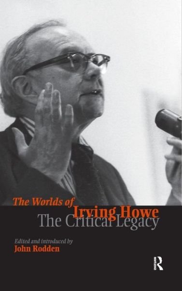 Cover for John Rodden · Worlds of Irving Howe: The Critical Legacy (Inbunden Bok) (2005)