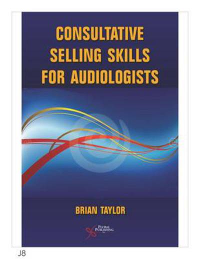 Cover for Brian Taylor · Consultative Selling Skills for Audiologists (Paperback Book) (2011)