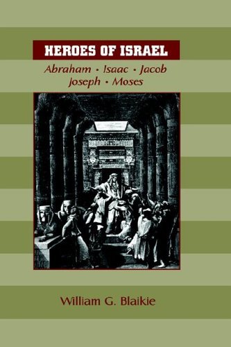 Cover for William G. Blaikie · Heroes of Israel: Abraham, Isaac, Jacob, Joseph &amp; Moses (Paperback Book) (2005)