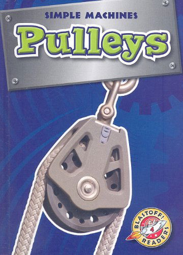 Cover for Kay Manolis · Pulleys (Blastoff! Readers: Simple Machines) (Blastoff Readers. Level 4) (Hardcover Book) (2009)