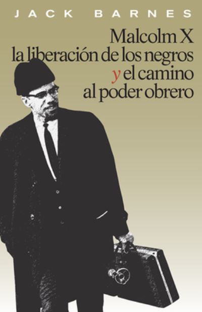 Cover for Jack Barnes · Malcolm X, la liberación de los negros y el camino al poder obrero (Book) [1a edition] (2009)