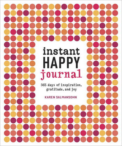 Cover for Karen Salmansohn · Instant Happy Journal: 365 Days of Inspiration, Gratitude, and Joy (MISC) (2015)