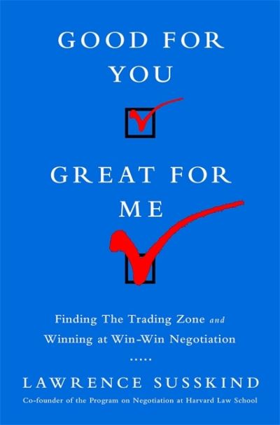 Cover for Lawrence Susskind · Good for You, Great for Me (INTL ED): Finding the Trading Zone and Winning at Win-Win Negotiation (Paperback Book) (2014)