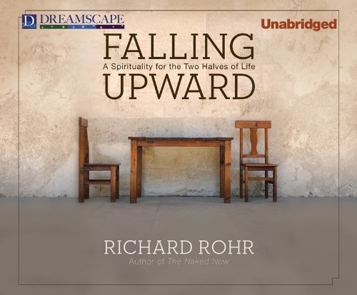 Cover for Richard Rohr · Falling Upward: a Spirituality for the Two Halves of Life (Audiobook (CD)) [Unabridged edition] (2011)