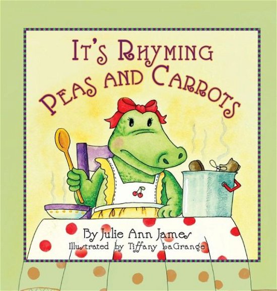 Cover for Julie Ann James · It's Rhyming Peas and Carrots (Hardcover Book) (2015)
