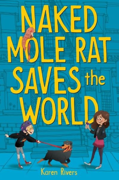 Cover for Karen Rivers · Naked Mole Rat Saves the World (Hardcover Book) (2019)
