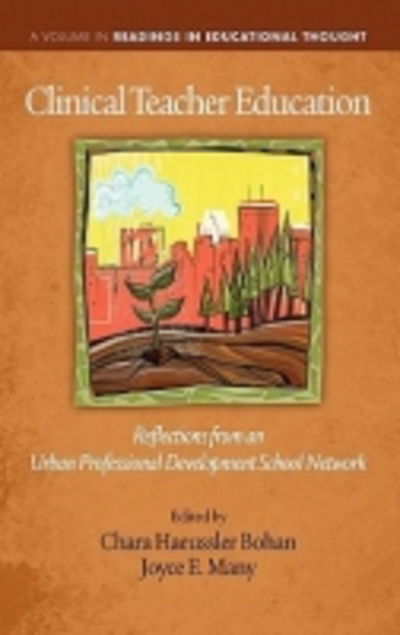 Cover for Chara Haeussler Bohan · Clinical Teacher Education: Reflections from an Urban Professional Development School Network (Hc) (Hardcover Book) (2011)