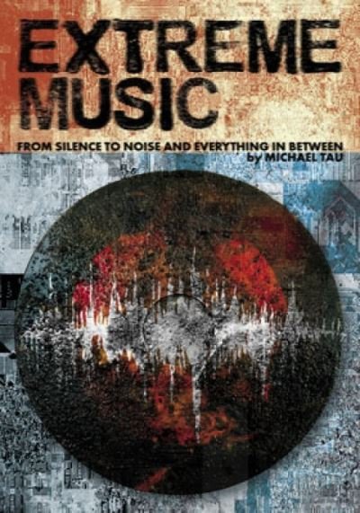 Cover for Michael Tau · Extreme Music: Silence to Noise and Everything In Between (Paperback Book) (2022)