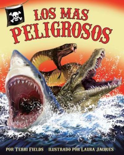 The) Los Mas Peligrosos (Most Dangerous - Terri Fields - Boeken - Arbordale Publishing - 9781628554243 - 10 augustus 2012