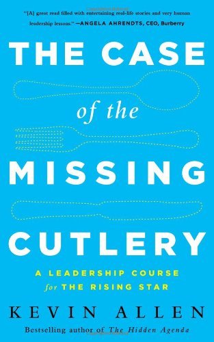 Case of the Missing Cutlery: A Leadership Course for the Rising Star - Kevin Allen - Livros - Taylor & Francis Inc - 9781629560243 - 27 de março de 2014