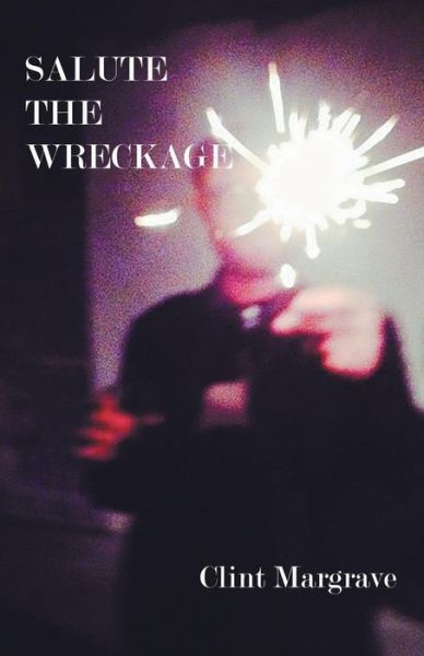 Cover for Clint Margrave · Salute the Wreckage (Paperback Book) (2016)