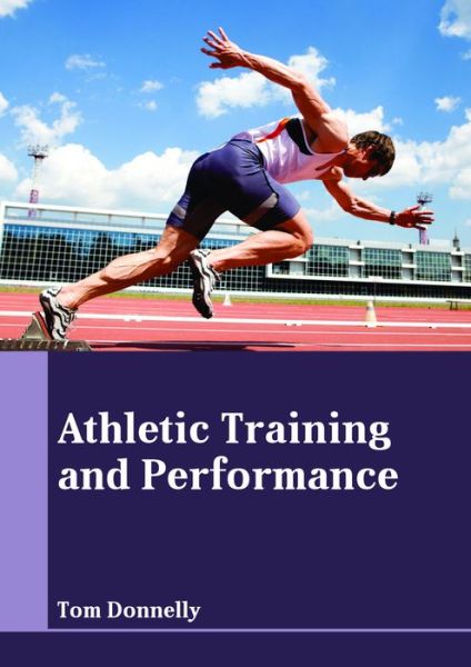 Cover for Tom Donnelly · Athletic Training and Performance (Hardcover Book) (2018)